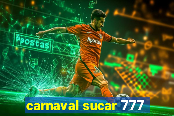 carnaval sucar 777